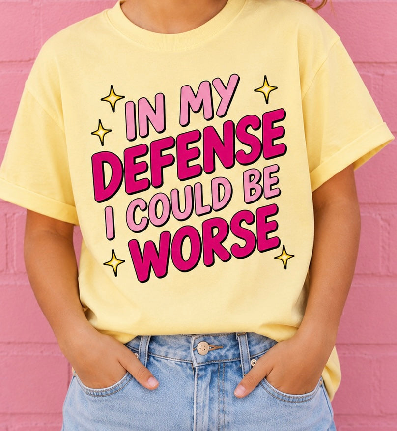 In My Defense, I Could Be Worse