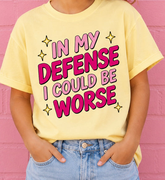 In My Defense, I Could Be Worse
